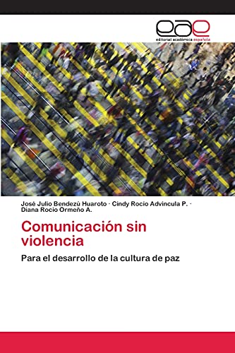 Comunicación sin violencia: Para el desarrollo de la cultura de paz