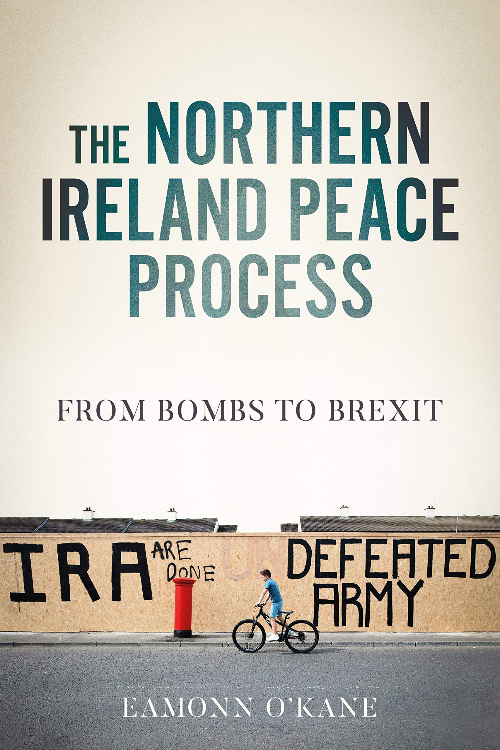 The Northern Ireland peace process: From armed conflict to Brexit (Manchester University Press)
