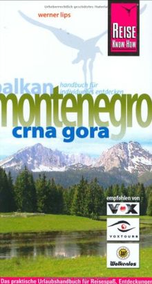 Reise Know-How Montenegro (Crna Gora): Reiseführer für individuelles Entdecken: Das praktische Urlaubshandbuch für Reisespaß, Entdeckungen und Kultur im "Land der schwarzen Berge"