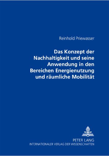 Das Konzept der Nachhaltigkeit und seine Anwendung in den Bereichen Energienutzung und räumliche Mobilität