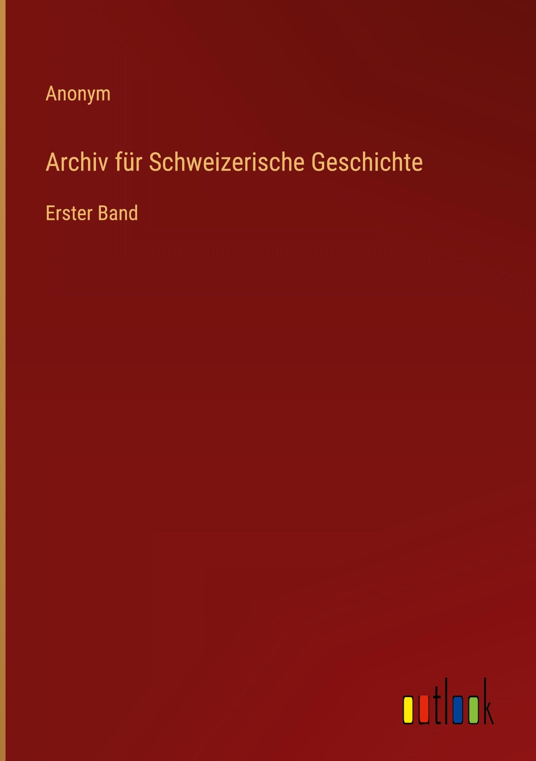 Archiv für Schweizerische Geschichte: Erster Band