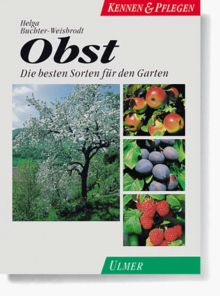 Obst. Kennen und Pflegen. Die besten Sorten für den Garten