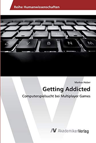 Getting Addicted: Computerspielsucht bei Multiplayer Games