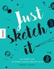 Just sketch it!: 3365 Ideen zum Malen, Zeichnen, Kreativsein (kritzeln, ausmalen, weitermalen)