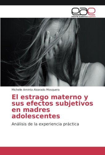 El estrago materno y sus efectos subjetivos en madres adolescentes: Análisis de la experiencia práctica
