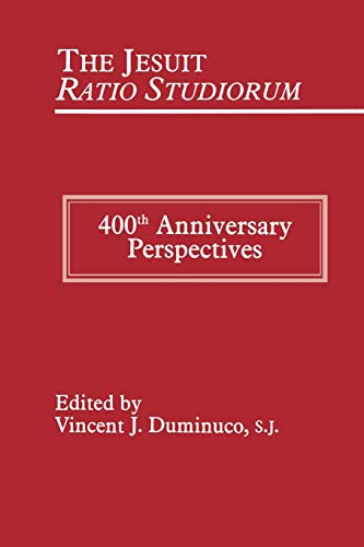Jesuit Ratio Studiorum of 1599: 400th Anniversary Perspectives