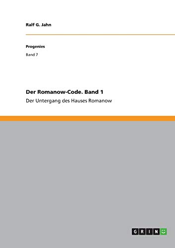 Der Romanow-Code. Band 1: Der Untergang des Hauses Romanow