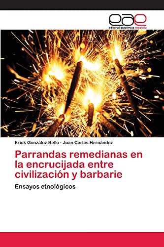 Parrandas remedianas en la encrucijada entre civilización y barbarie: Ensayos etnológicos
