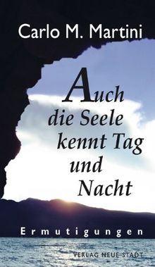 Auch die Seele kannt Tag und Nacht: Ermutigungen