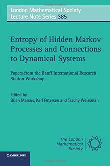 Entropy of Hidden Markov Processes and Connections to Dynamical Systems: Papers from the Banff International Research Station Workshop (London Mathematical Society Lecture Note Series, Band 385)