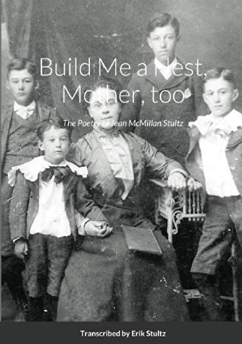 Build Me a Nest, Mother, Too The Poetry of Jean McMillan Stultz