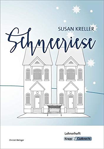 Schneeriese - Susan Kreller - Lehrerheft: Didaktik, Lösungen, Unterricht, Anregungen