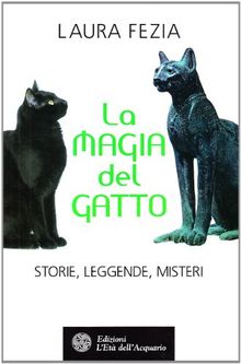 La magia del gatto. Storie, leggende, misteri