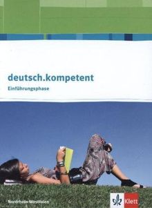 deutsch.kompetent. Ausgabe für Nordrhein-Westfalen / Schülerbuch Zugänge zur Oberstufe 10. Klasse