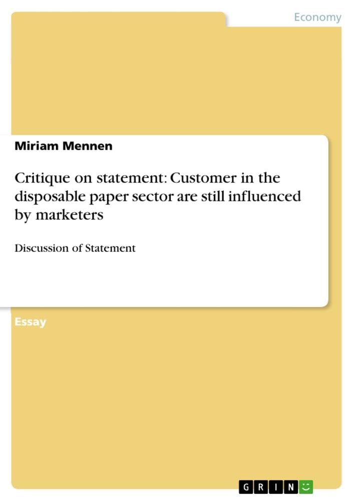 Critique on statement: Customer in the disposable paper sector are still influenced by marketers: Discussion of Statement