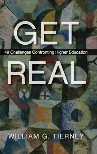 Get Real: 49 Challenges Confronting Higher Education