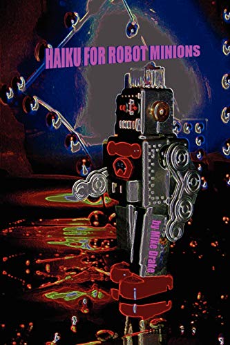 HAIKU FOR ROBOT MINIONS