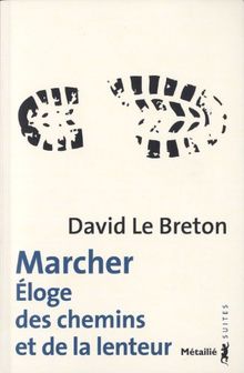 Marcher : éloge des chemins et de la lenteur