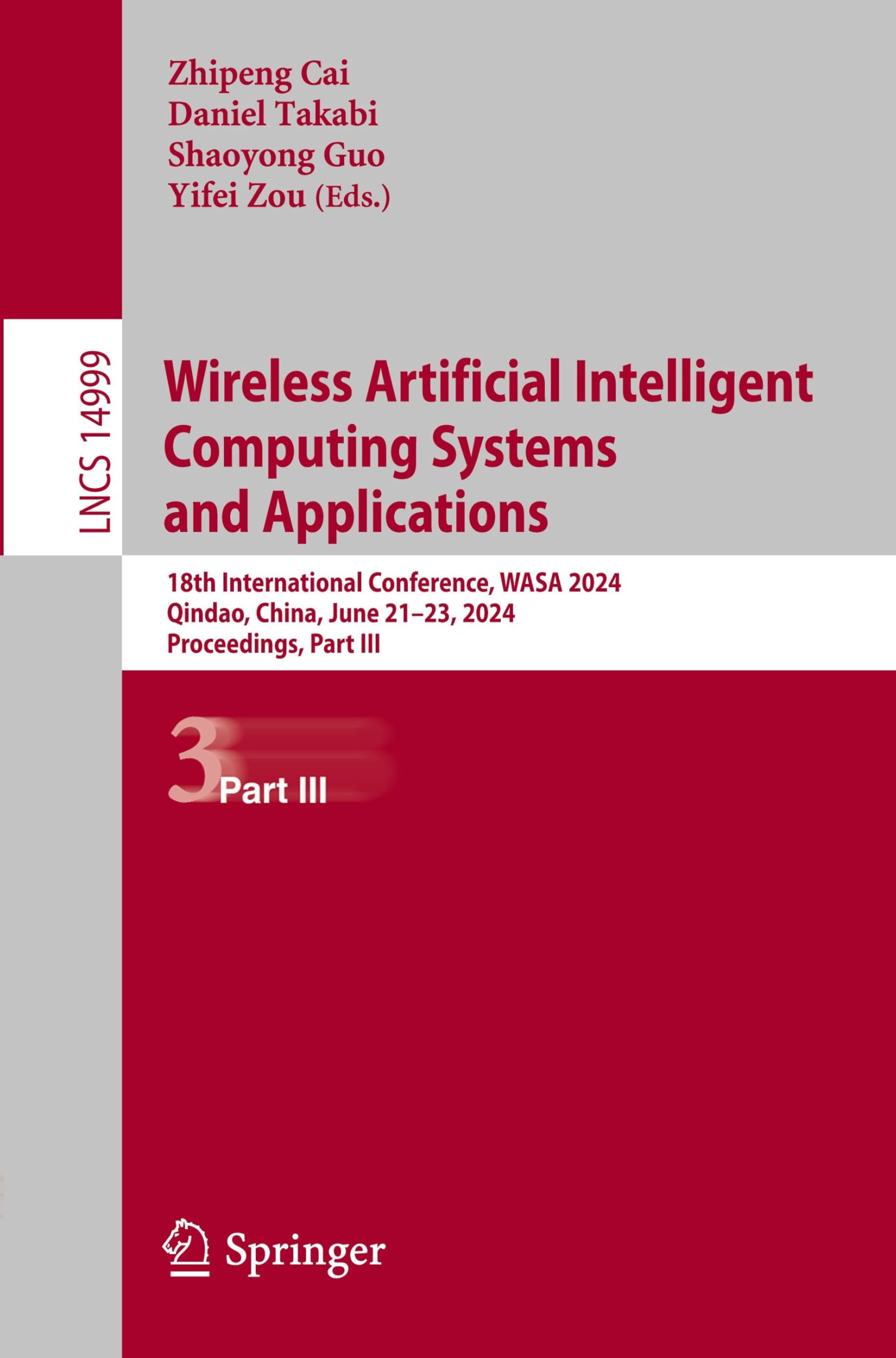 Wireless Artificial Intelligent Computing Systems and Applications: 18th International Conference, WASA 2024, Qindao, China, June 21–23, 2024, ... Notes in Computer Science, 14999, Band 14999)