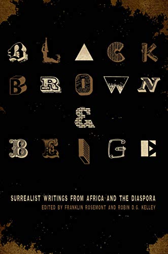 Black, Brown, & Beige: Surrealist Writings from Africa and the Diaspora (Surrealist Revolution)