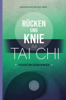 Rücken und Knie im Tai Chi: effizient und gesund bewegen: DE