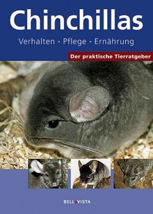 Der praktische Tierratgeber: Chinchillas. Verhalten. Pflege. Ernährung