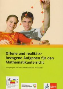 Offene und realitätsbezogenen Aufgaben für den Mathematikunterricht: Anregungen aus der niederländischen Wiskunde. Programm Sinus-Transfer
