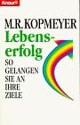Lebenserfolg: So gelangen Sie an Ihre Ziele (Knaur Taschenbücher. Ratgeber)