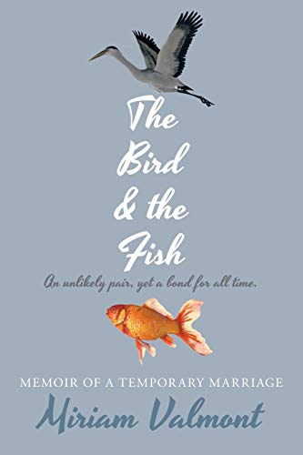 The Bird and The Fish: Memoir of a Temporary Marriage