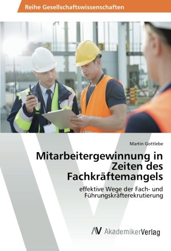 Mitarbeitergewinnung in Zeiten des Fachkräftemangels: effektive Wege der Fach- und Führungskräfterekrutierung