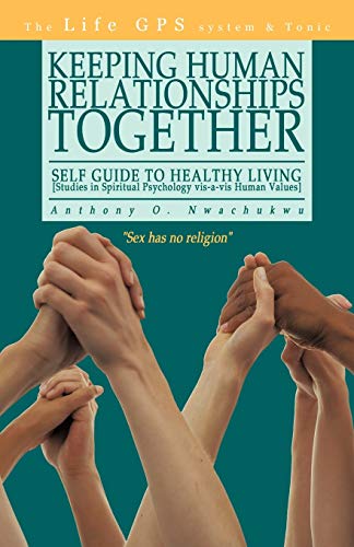Keeping Human Relationships Together: Self Guide to Healthy Living [Studies in Spiritual Psychology vis-a-vis Human Values]