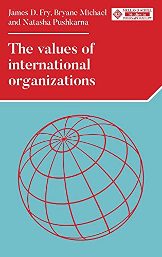 The values of international organizations (Melland Schill Studies in International Law)