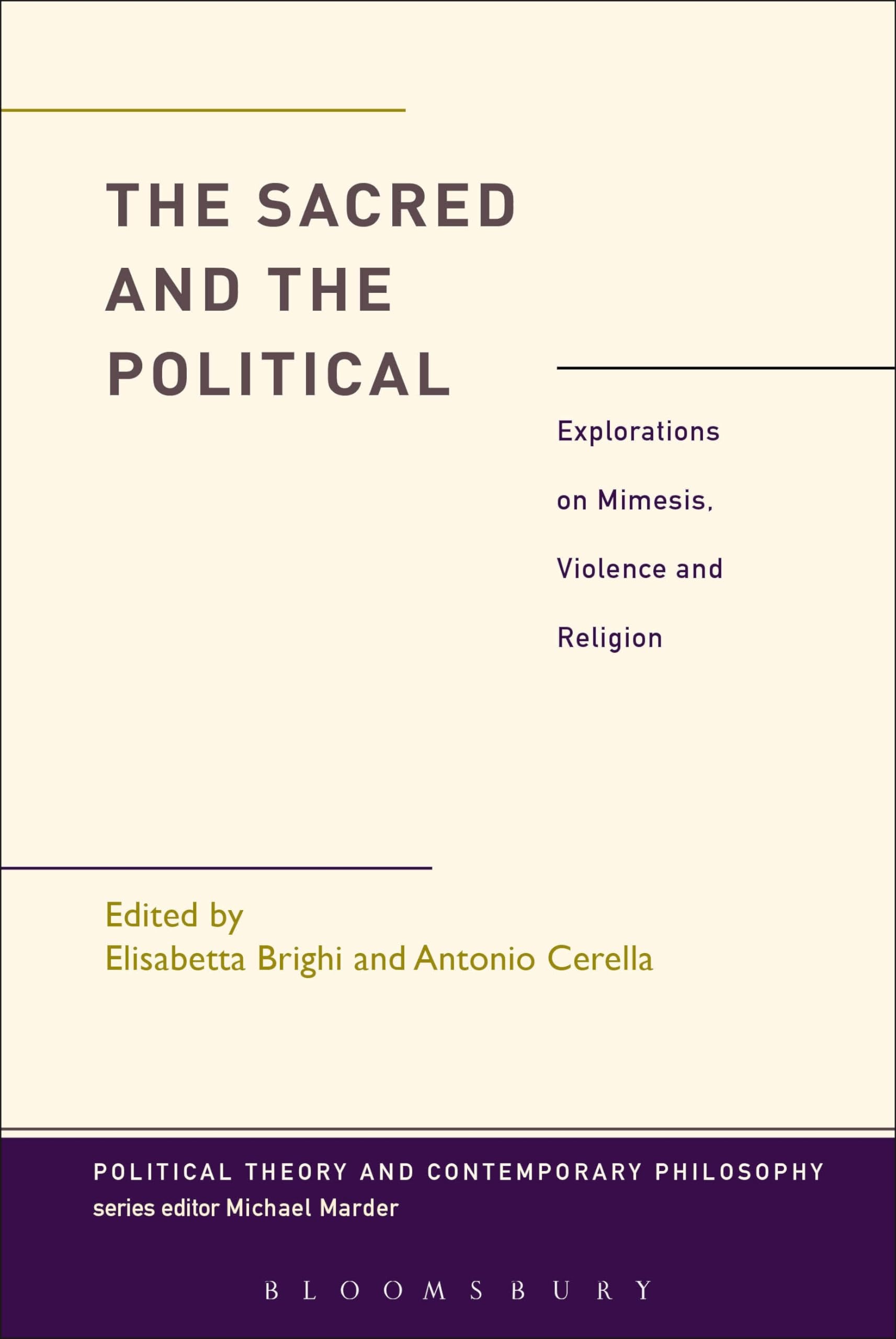 Sacred and the Political, The: Explorations on Mimesis, Violence and Religion (Political Theory and Contemporary Philosophy)