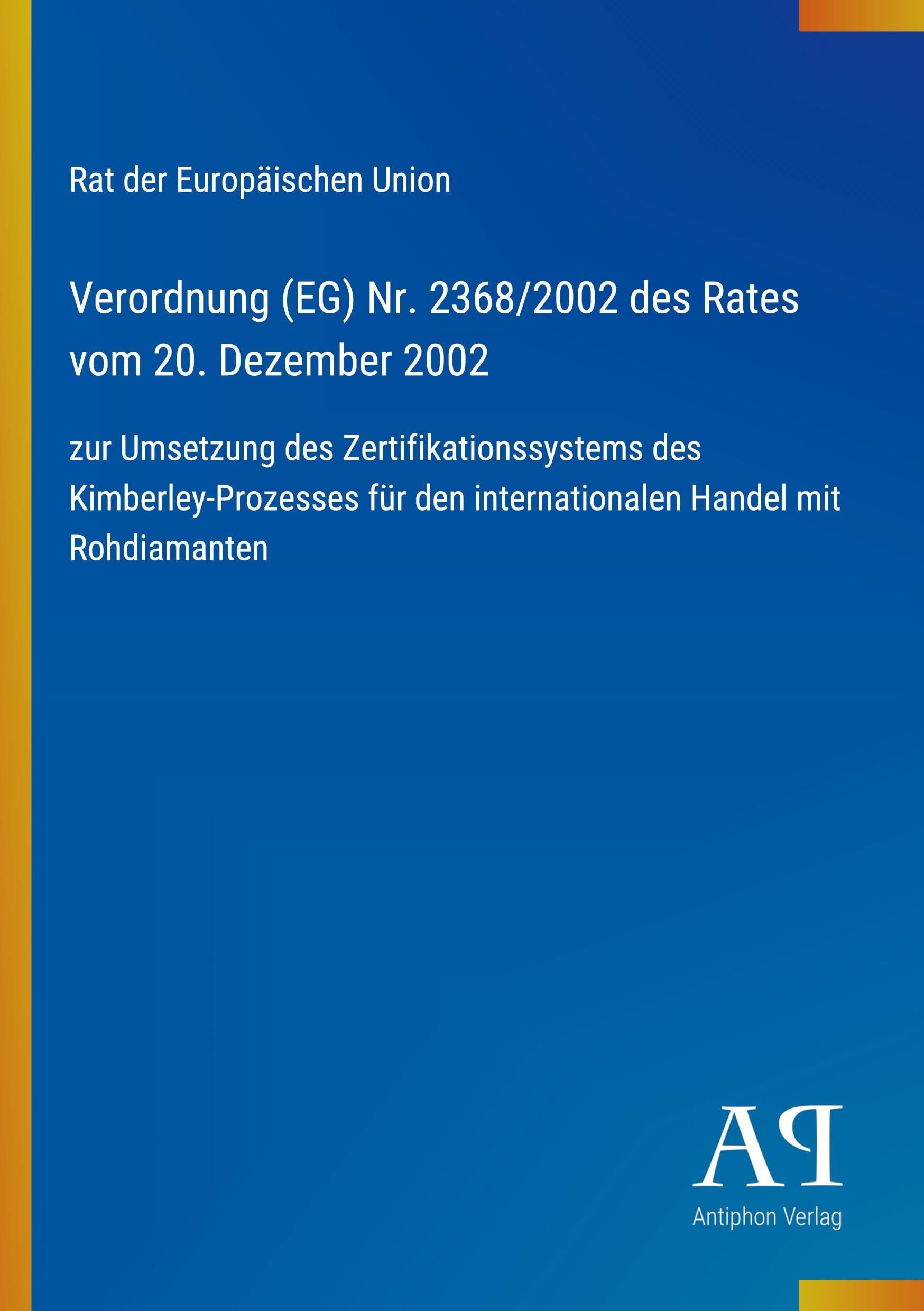 Verordnung (EG) Nr. 2368/2002 des Rates vom 20. Dezember 2002