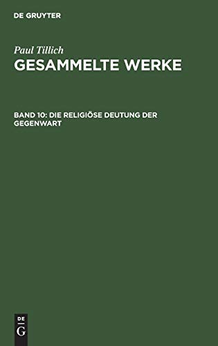 Die religiöse Deutung der Gegenwart: Schriften zur Zeitkritik (Paul Tillich: Gesammelte Werke)