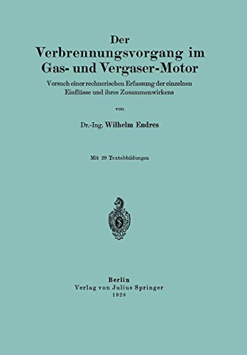 Der Verbrennungsvorgang im Gas- und Vergaser-Motor: Versuch einer Rechnerischen Erfassung der Einzelnen Einflüsse und ihres Zusammenwirkens
