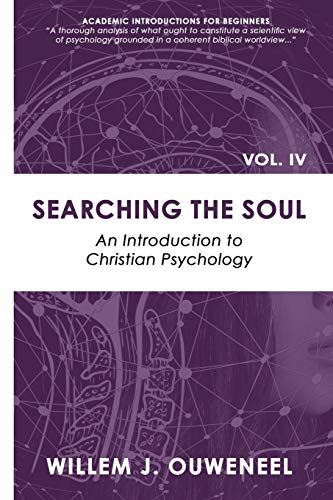 Searching the Soul: An Introduction to Christian Psychology (Academic Introductions for Beginners, Band 4)
