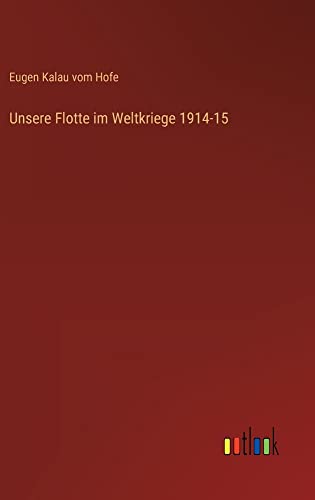 Unsere Flotte im Weltkriege 1914-15