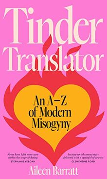 Tinder Translator: An A-z of Modern Misogyny