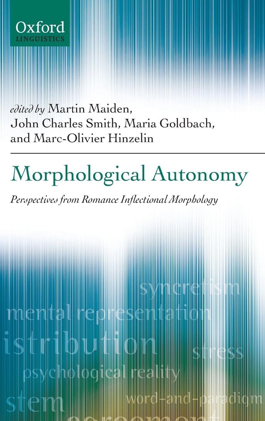Morphological Autonomy: Perspectives from Romance Inflectional Morphology (Oxford Linguistics)