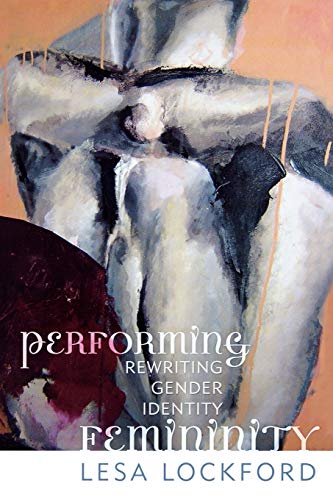 Performing Femininity: Rewriting Gender Identity (Ethnographic Alternatives) (Ethnographic Alternatives Book Series, 17, Band 17)