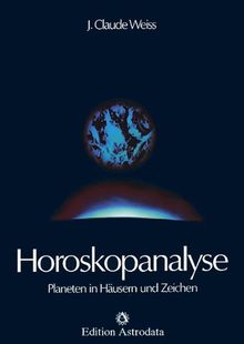 Horoskopanalyse, 2 Bde., Bd.1, Planeten in Häusern und Zeichen