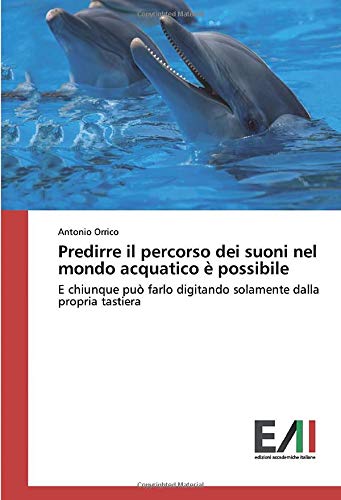 Predirre il percorso dei suoni nel mondo acquatico è possibile: E chiunque può farlo digitando solamente dalla propria tastiera