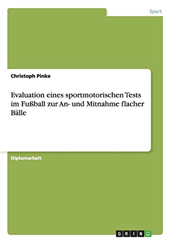 Evaluation eines sportmotorischen Tests im Fußball zur An- und Mitnahme flacher Bälle