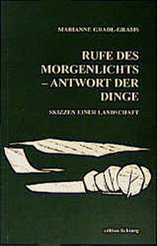 Rufe des Morgenlichts - Antwort der Dinge: Skizzen einer Landschaft