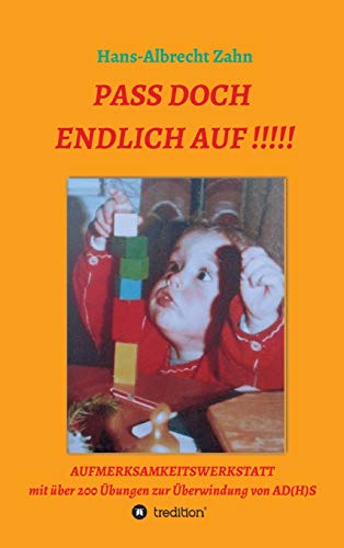 Pass doch endlich auf!!!: Aufmerksamkeitswerkstatt (Wenn das Lernen gelingen soll)