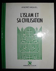 L'Islam et sa civilisation : VIIe-XXe siècles