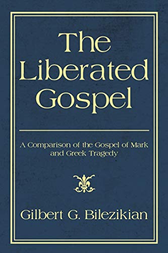 The Liberated Gospel: A Comparison of the Gospel of Mark and Greek Tragedy