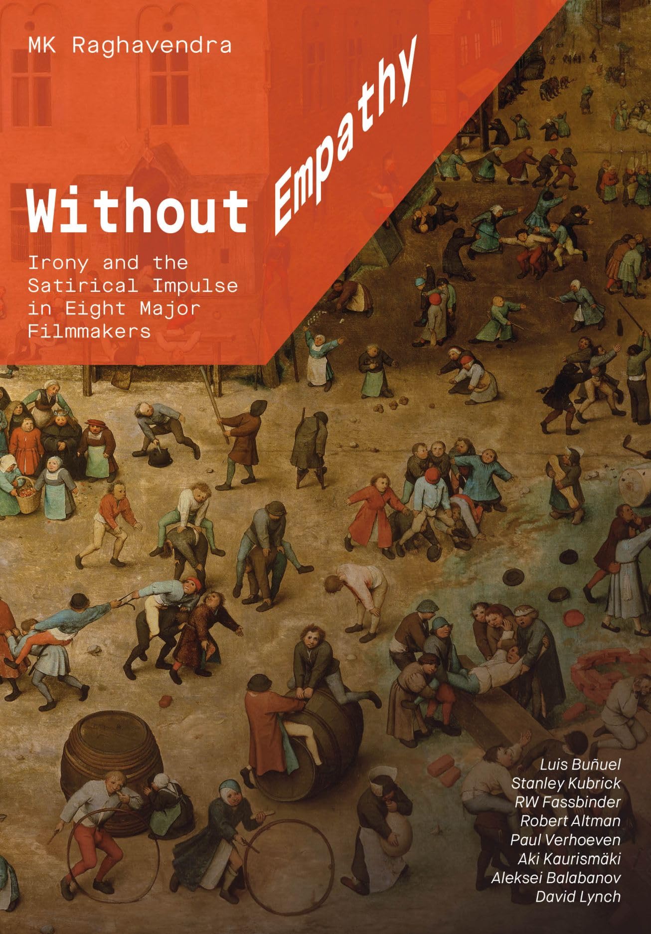 Without Empathy: Irony and the Satirical Impulse in Eight Major Filmmakers