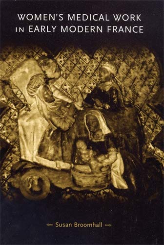 Women's Medical Work in Early Modern France (Gender in History)